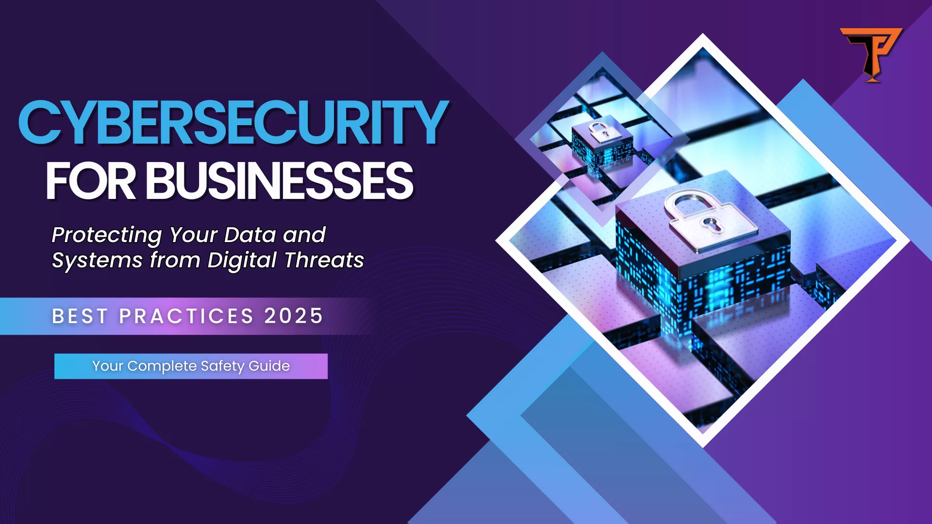 Cybersecurity Best Practices 2025: Your Complete Safety Guide - Tigerzplace